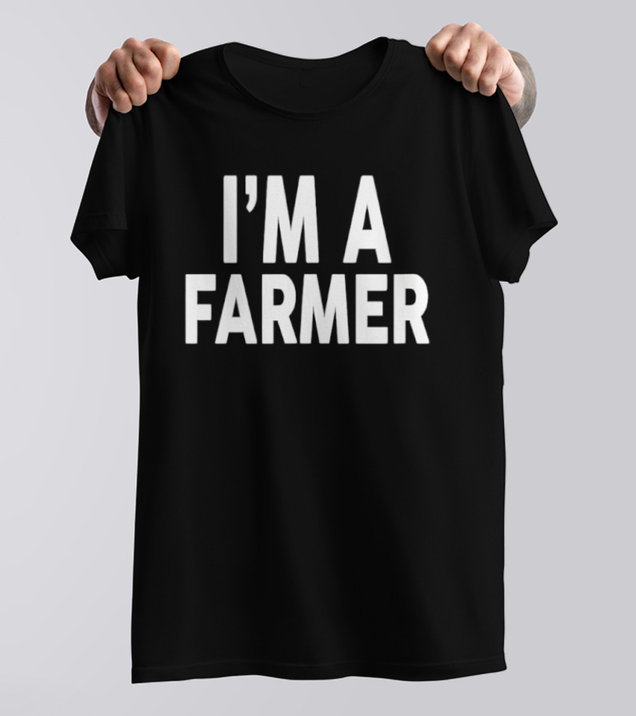 I’m A Farmer T-Shirt