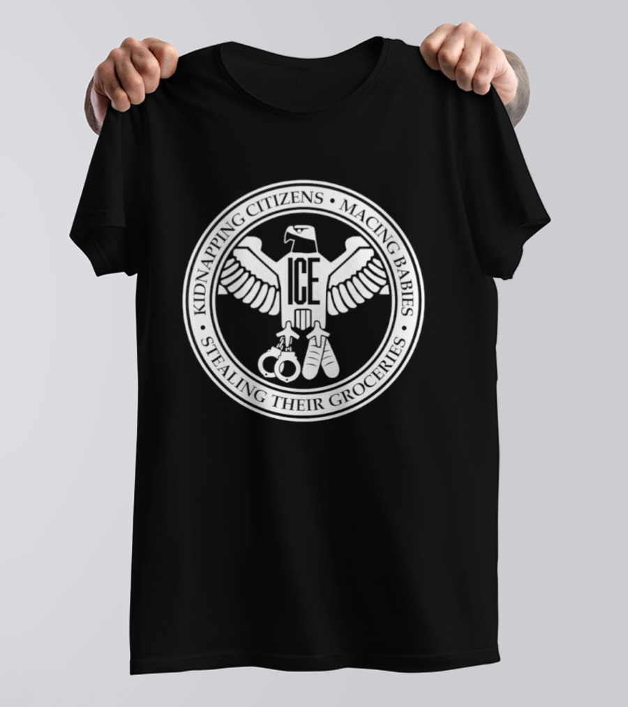 ##### ICE Kidnapping Citizens Macing Babies Stealing Their Groceries T-Shirt