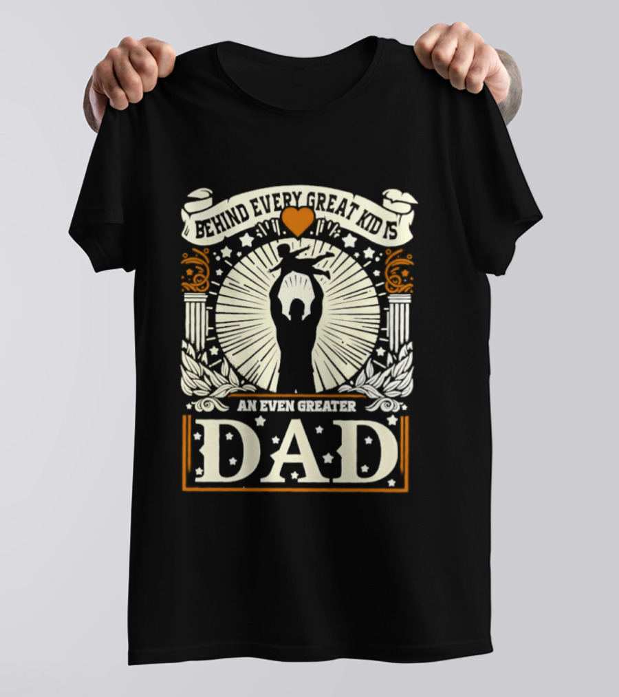##### Behind Every Great Kid Is An Even Greater DAD T-Shirt