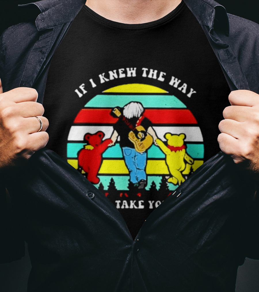 Bob Weir Grateful Dead 1947 2026 If I Knew The Way I Would Take You Home Dancing Bears T-Shirt