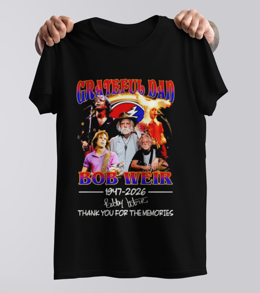 Grateful Dad Bob Weir 1947 2026 Thank You For The Memories T-Shirt