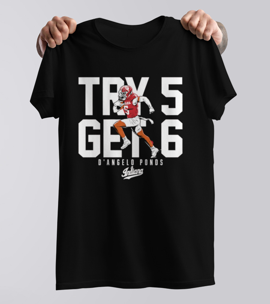 Indiana Football D'Angelo Ponds Try 5 Get 6 T-Shirt