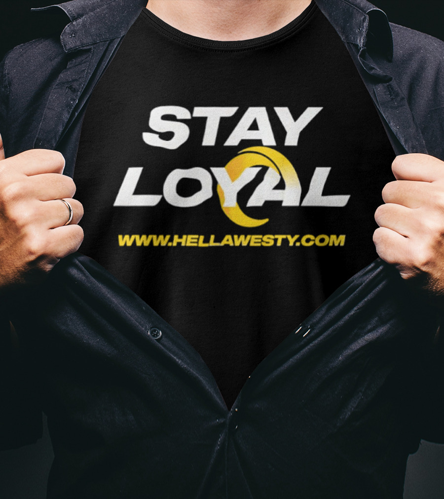 Stay Loyal Hella Westy Los Angeles Rams T-Shirt