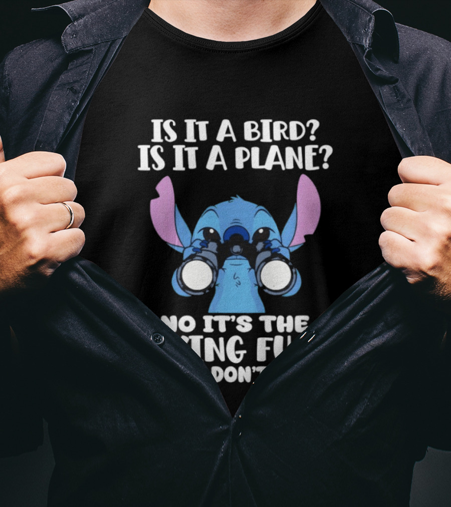 Stitch Is It A Bird Is It A Plane No It’s The Flying Fuck That I Don’t Giue T-Shirt