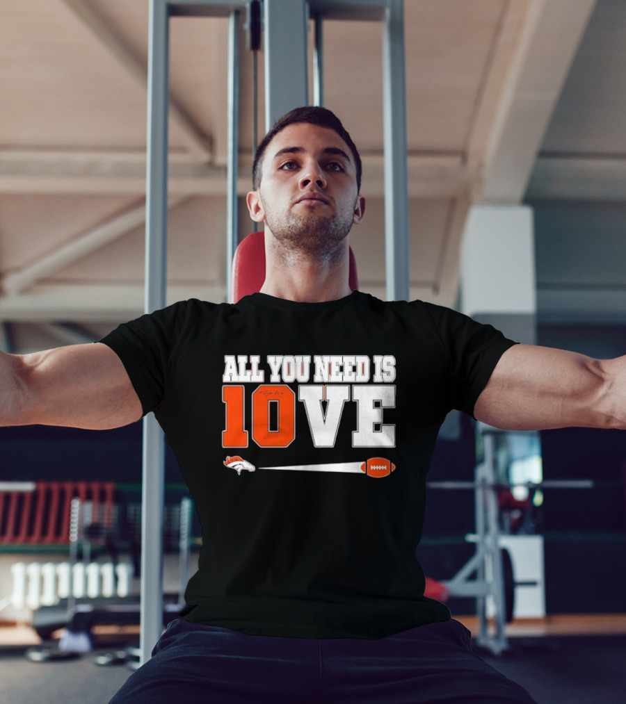 Denver Broncos All You Need Is Love Bo Nix 10 Football T-Shirt