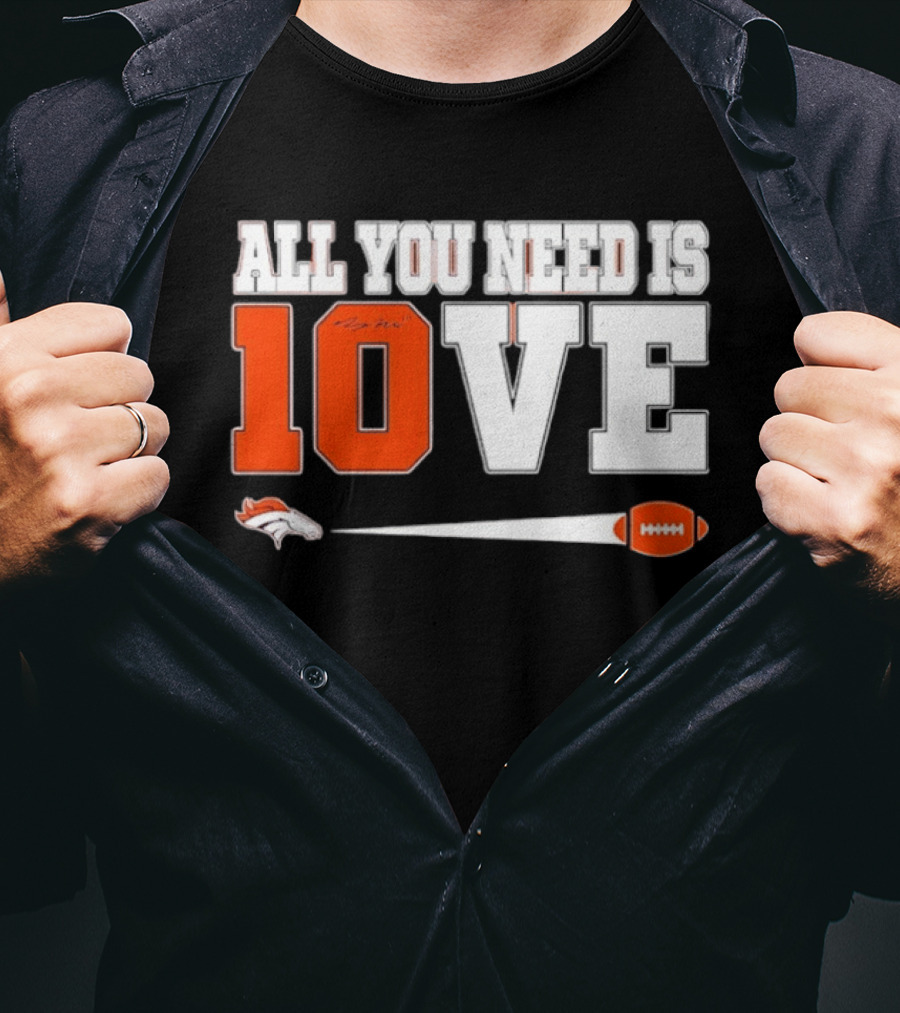 Denver Broncos All You Need Is Love Bo Nix 10 Football T-Shirt