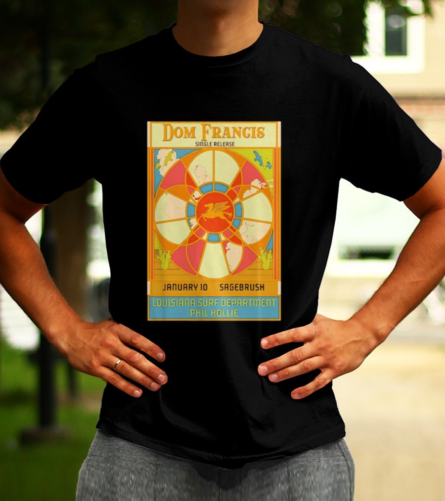 Dom Francis Single Release Sagebrush January 10 Louisiana Surf Department Phil Hollie T-Shirt
