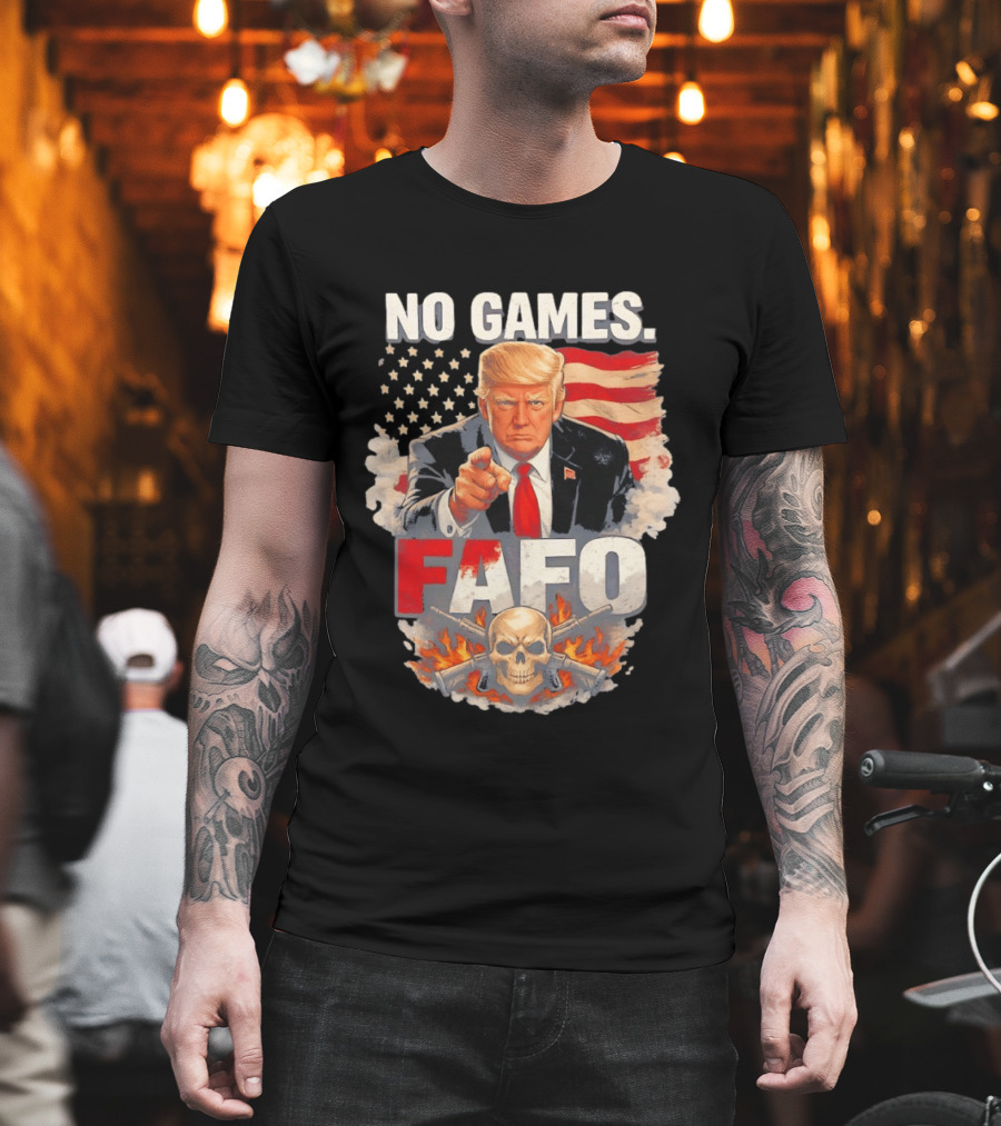 No Games FAFO Donald Trump American Flag Skull And Crossbones T-Shirt
