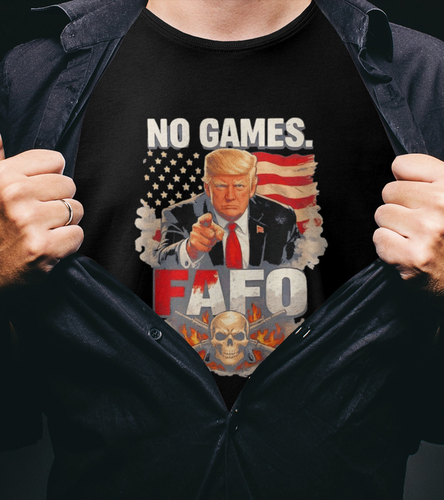 No Games FAFO Donald Trump American Flag Skull And Crossbones T-Shirt