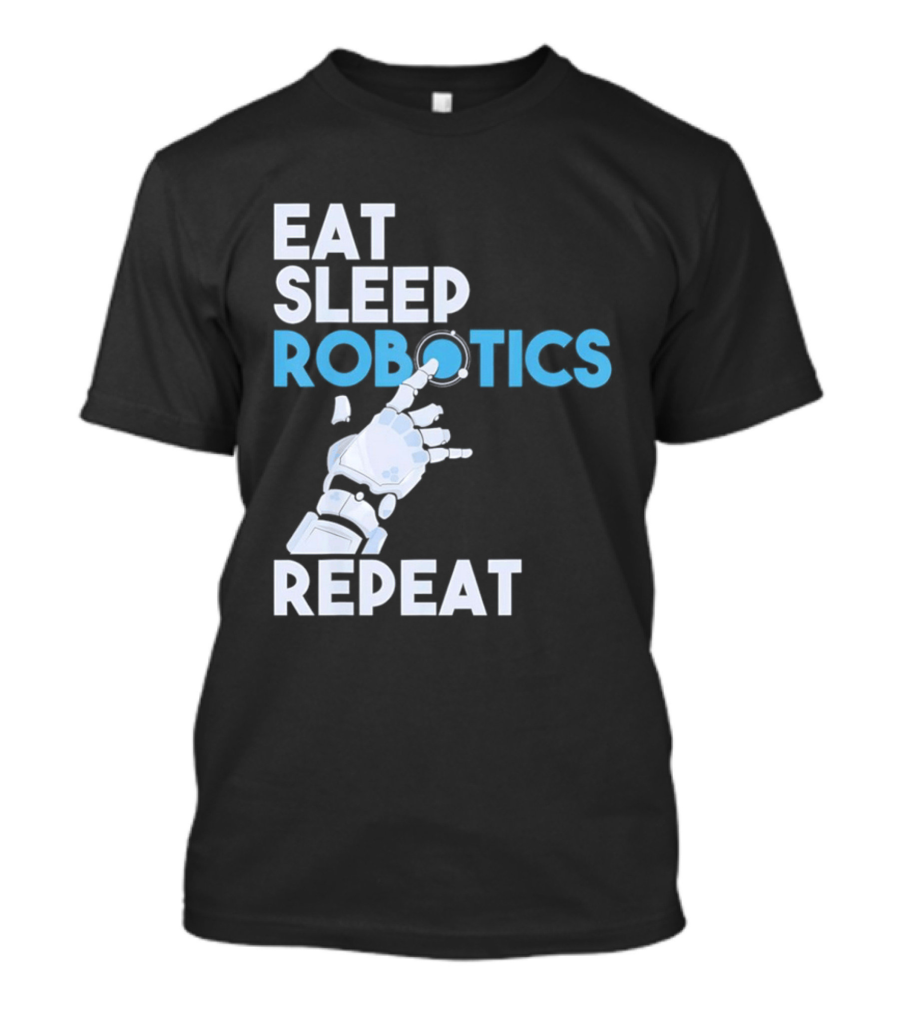 Eat Sleep Robotics Repeat Robotic Hand Motif T-Shirt