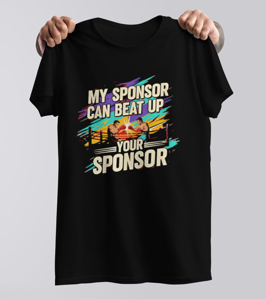 My Sponsor Can Beat Up Your Sponsor Boxing Ring Showdown T-Shirt