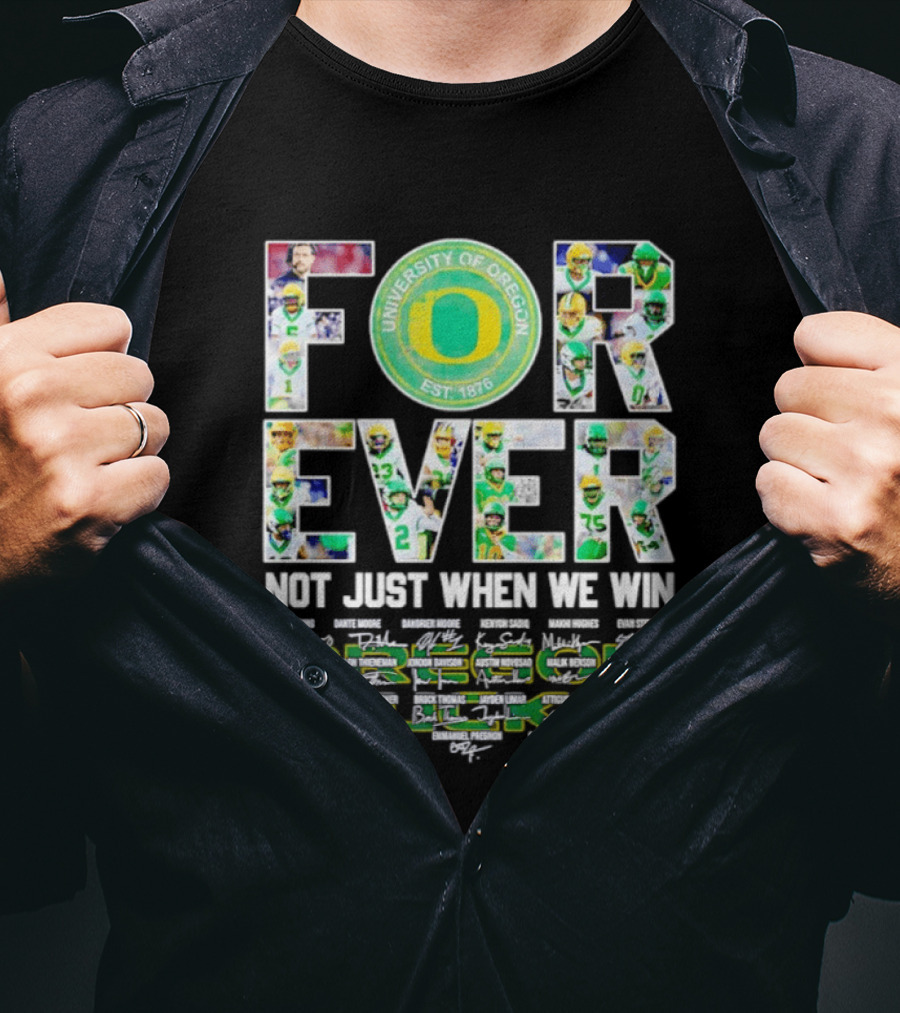 University Of Oregon Ducks Forever Not Just When We Win Signatures T-Shirt