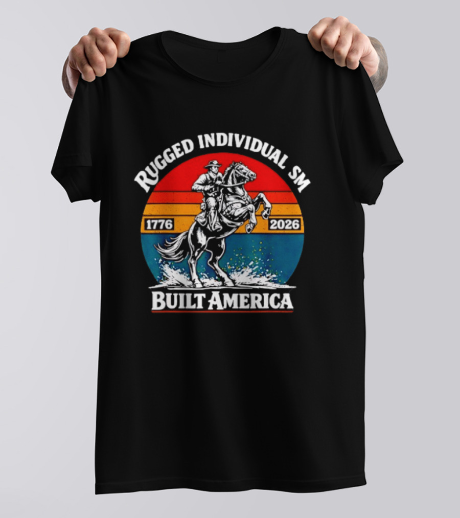 Rugged Individualism 1776 2026 Built America Retro Vintage USA Flag Patriotic T-Shirt