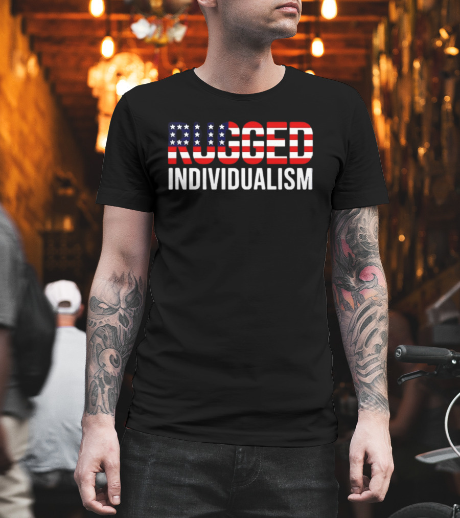 Rugged Individualism American Flag Stars And Stripes T-Shirt