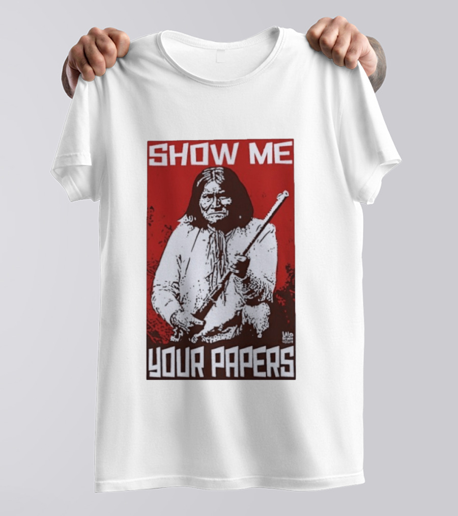 SHOW ME YOUR PAPERS Native American Image T-Shirt