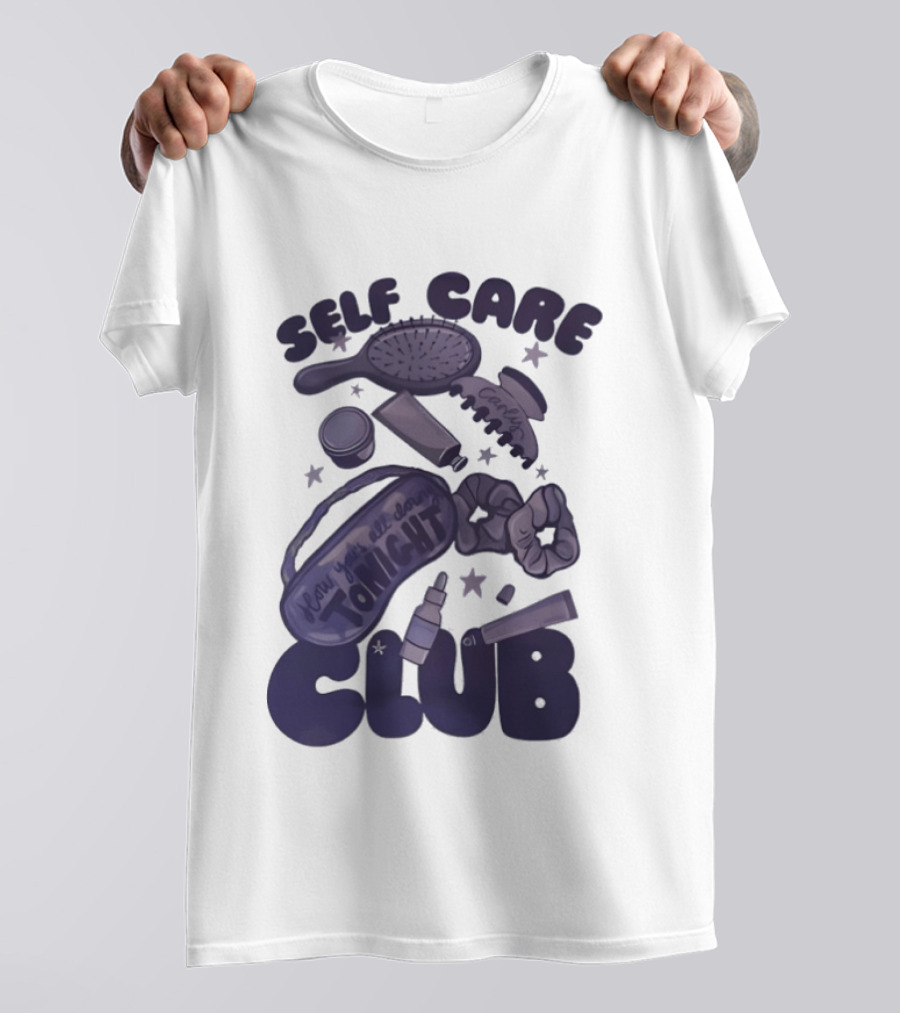 Daddy And Carly Self Care Club How You’s All Cloing Tonight T-Shirt