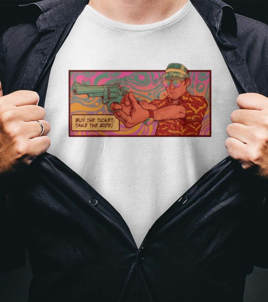 Raoul Duke Buy The Ticket Take The Ride Psychedelic Art Gun And Sunglasses Scene T-Shirt