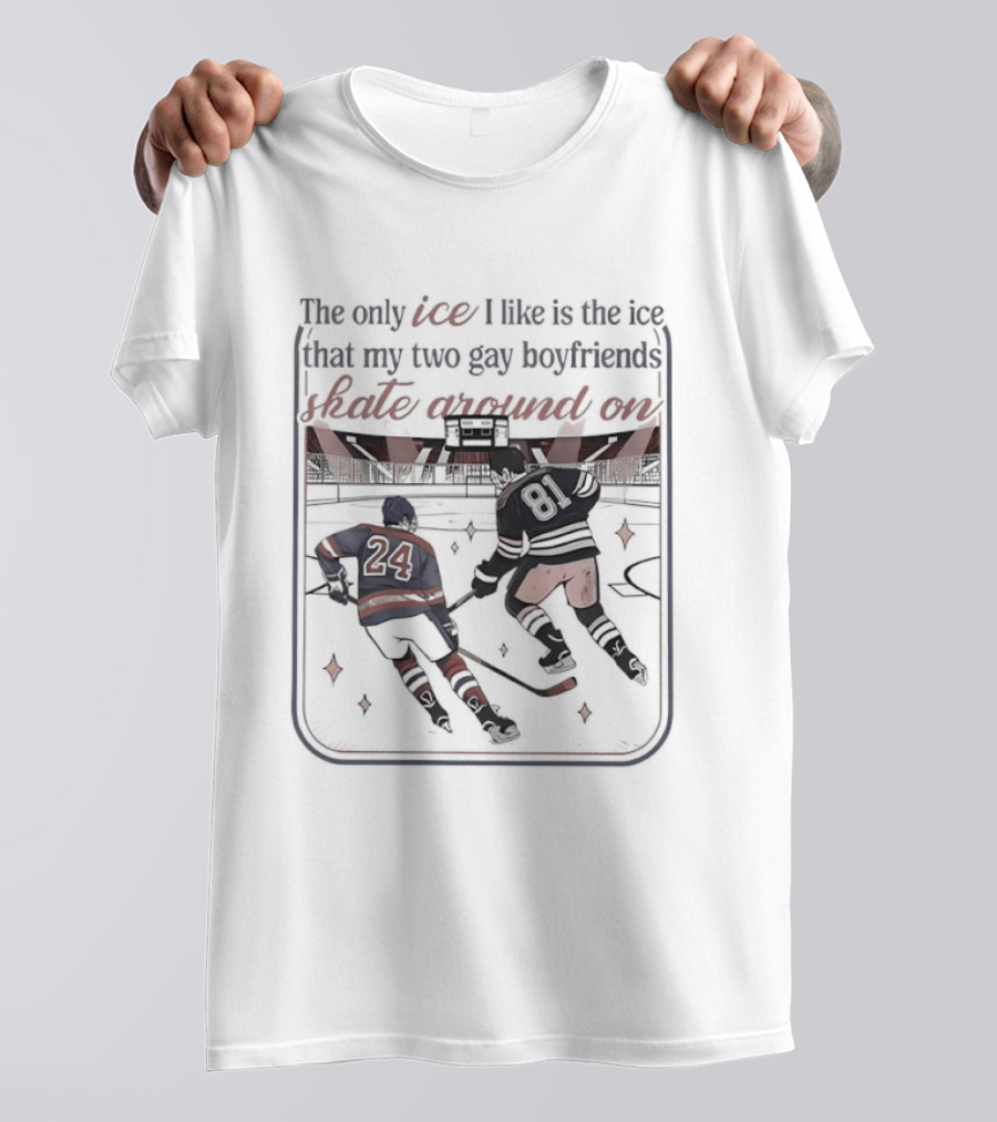 The Only Ice I Like Is The Ice That My Two Gay Boyfriends Skate Around On Heated Rivalry T-Shirt