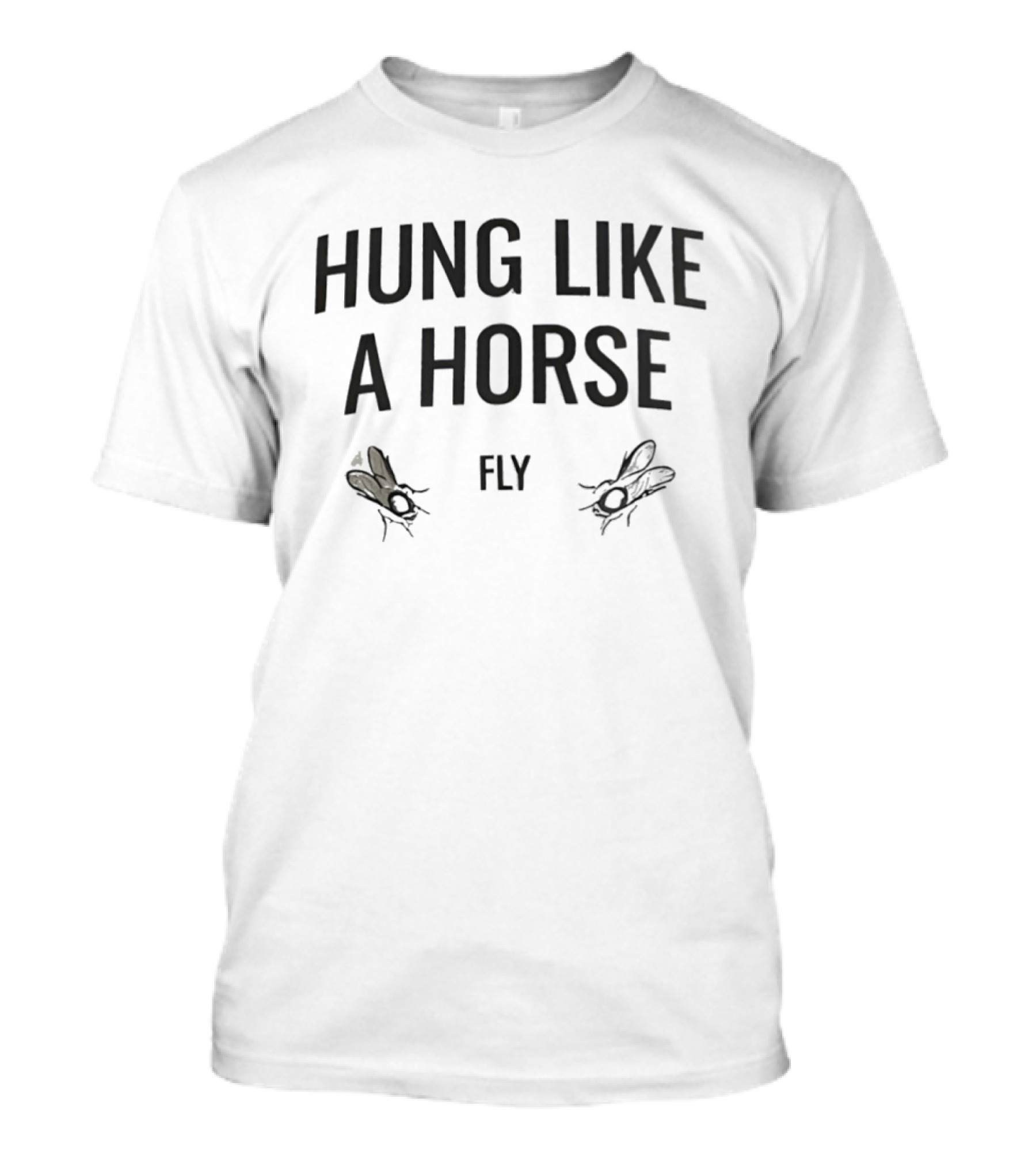 Hung Like A Horse Fly Insects Humor T-Shirt