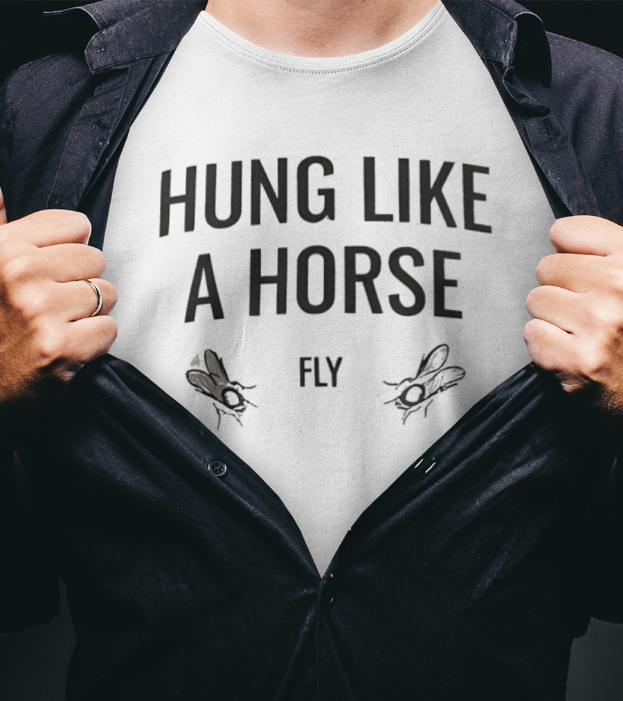 Hung Like A Horse Fly Insects Humor T-Shirt