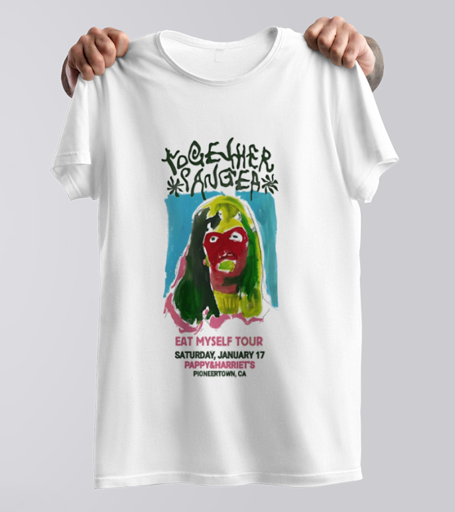 Together Pangea Eat Myself Tour Pappy & Harriet's Pioneertown CA Saturday January 17 T-Shirt