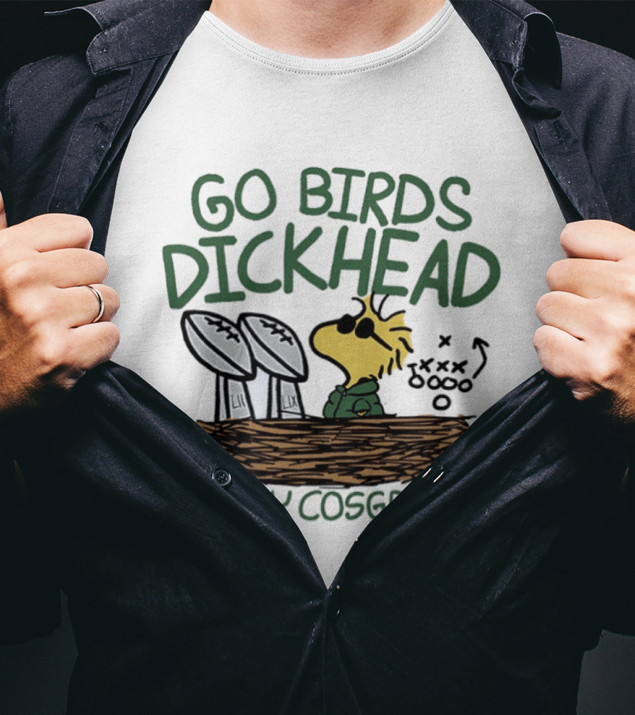 Go Birds Dickhead Woodstock Philadelphia Eagles Carly Cosgrove T-Shirt