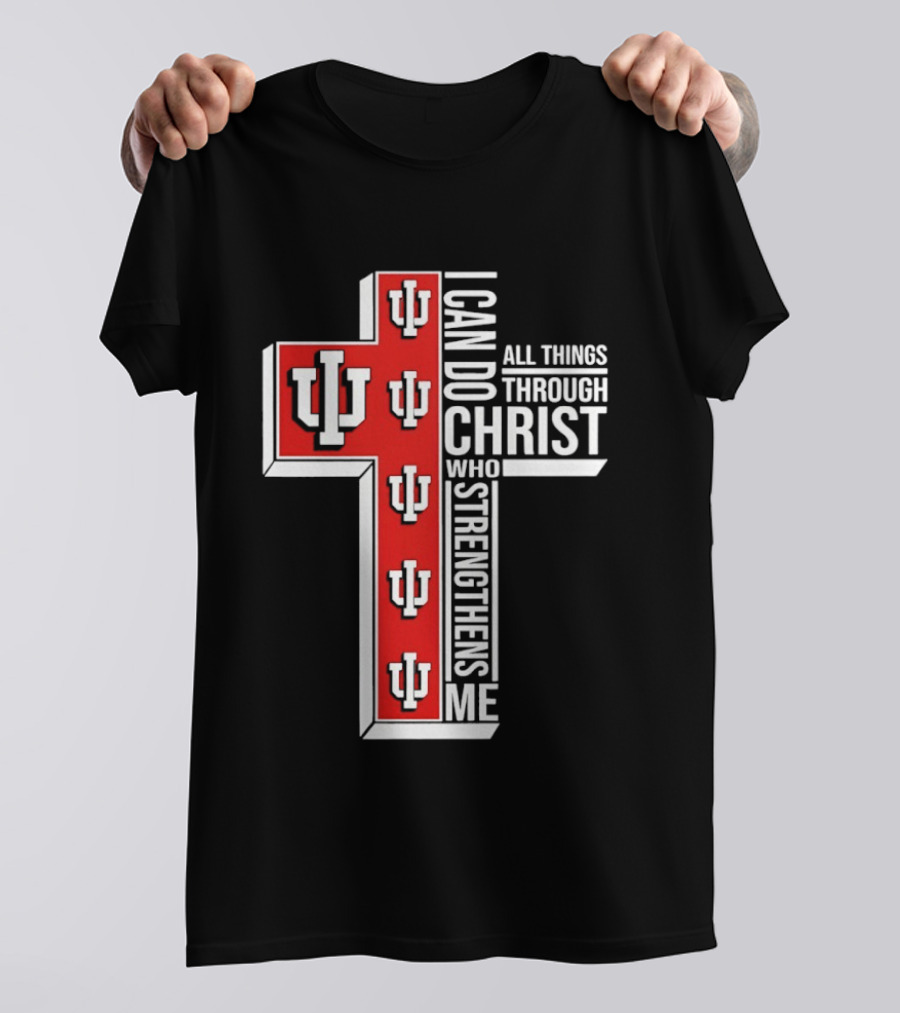 Indiana Hoosiers IU Cross I Can Do All Things Through Christ Who Strengthens Me T-Shirt