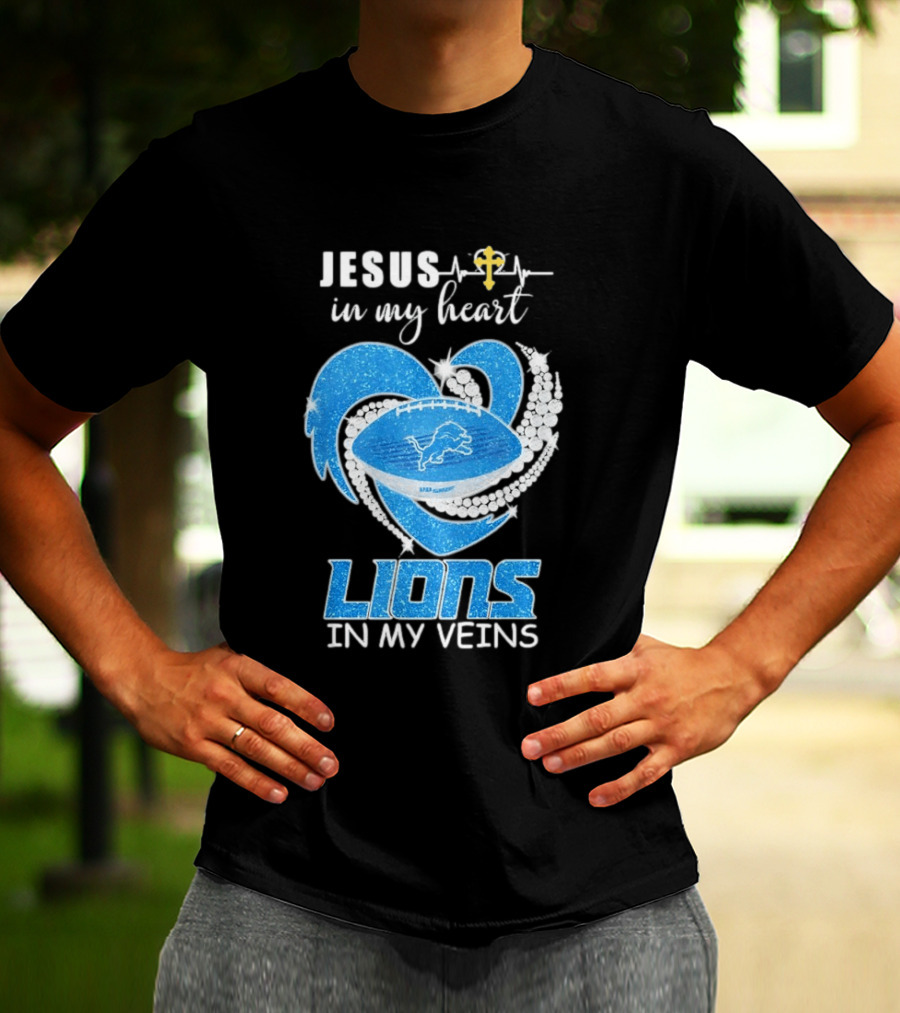 Jesus In My Heart Detroit Lions In My Veins T-Shirt