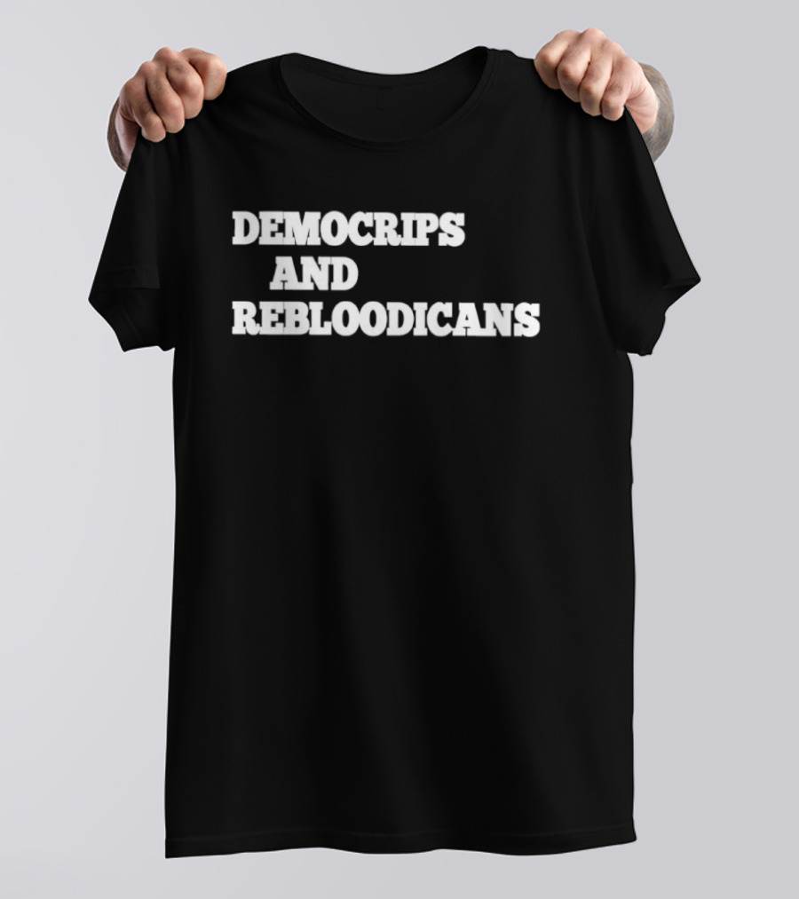 Democrips And Rebloodicans Text T-Shirt
