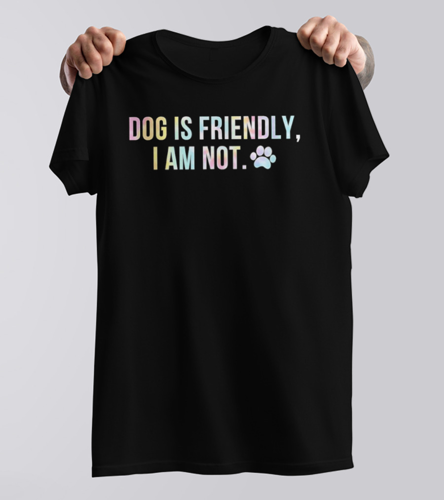 Dog Is Friendly I Am Not Pastel Paw Print T-Shirt