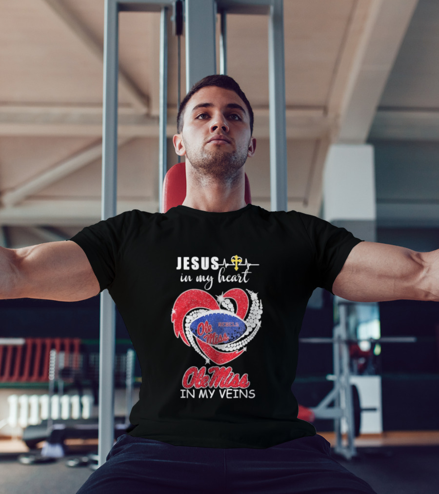 Jesus In My Heart Ole Miss Rebels In My Veins T-Shirt