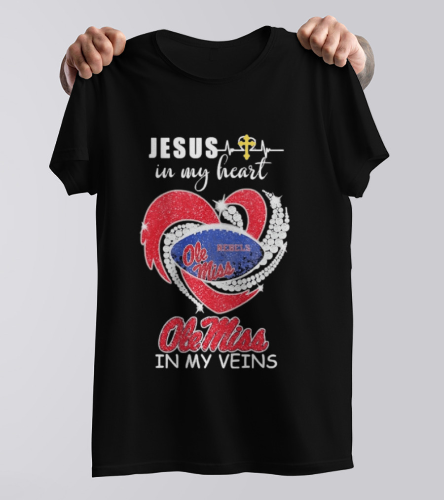 Jesus In My Heart Ole Miss Rebels In My Veins T-Shirt