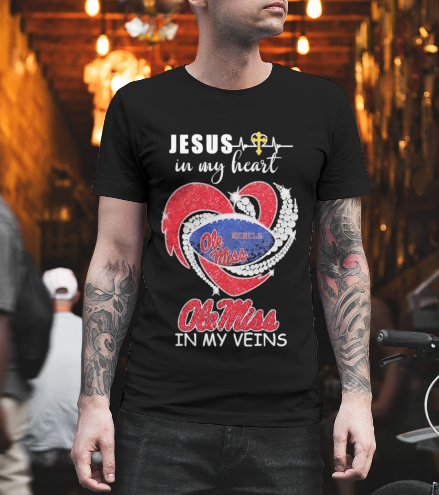 Jesus In My Heart Ole Miss Rebels In My Veins T-Shirt