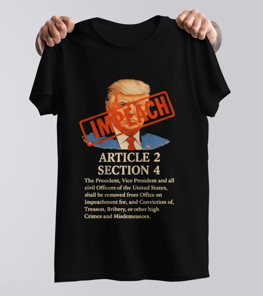 Donald Trump Impeach Article 2 Section 4 President Vice President Civil Officers T-Shirt