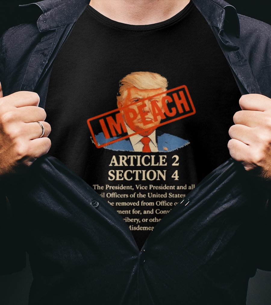 Donald Trump Impeach Article 2 Section 4 President Vice President Civil Officers T-Shirt