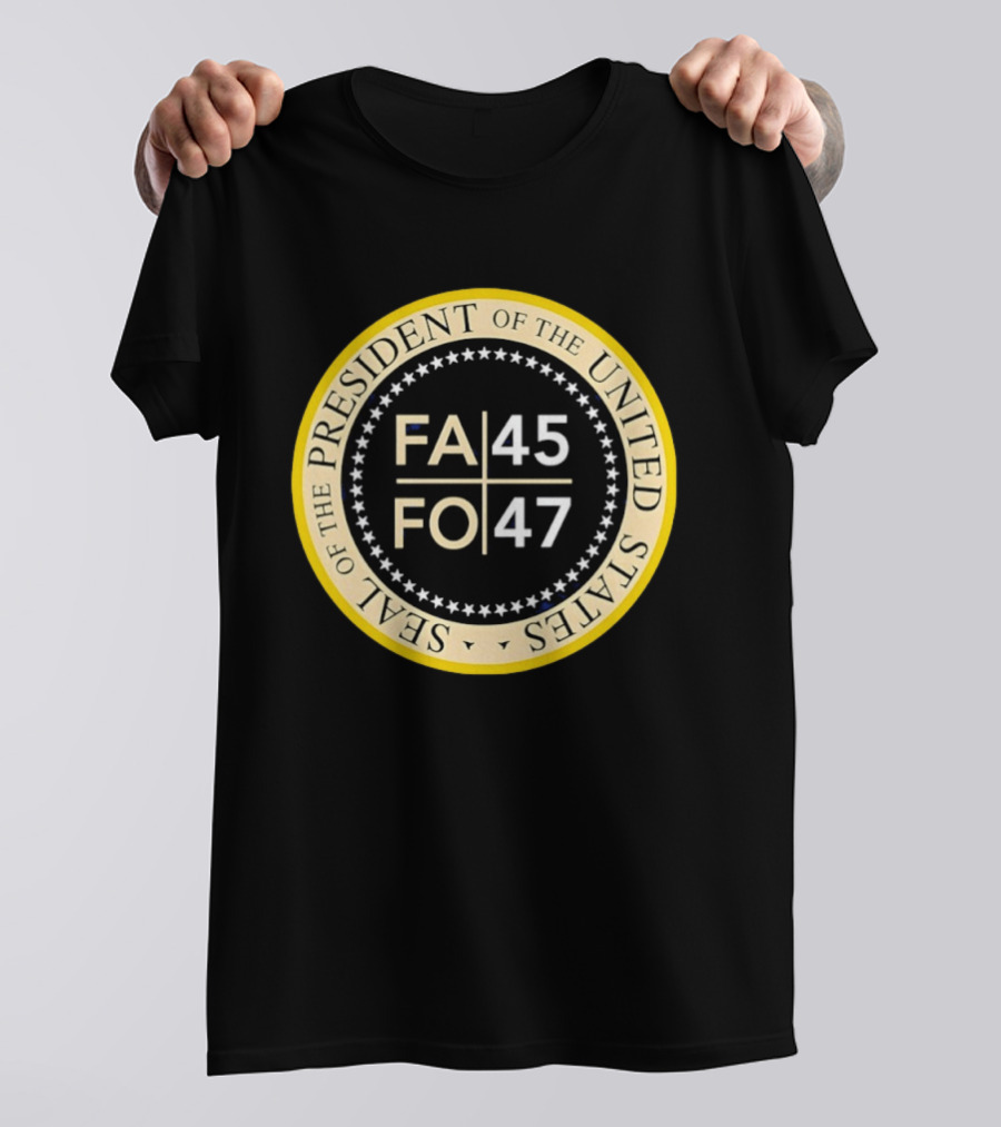 Seal Of The President Of The United States FA 45 FO 47 T-Shirt