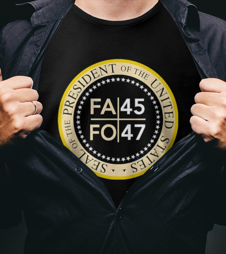 Seal Of The President Of The United States FA 45 FO 47 T-Shirt