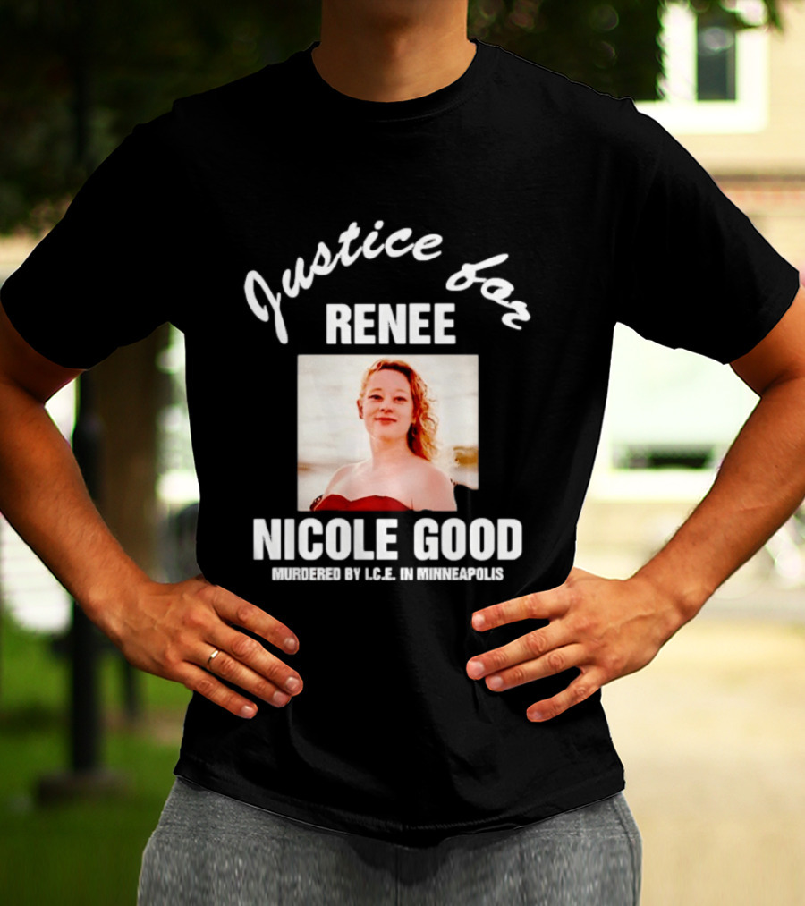 Justice For Renee Nicole Good Murdered By ICE In Minneapolis T-Shirt