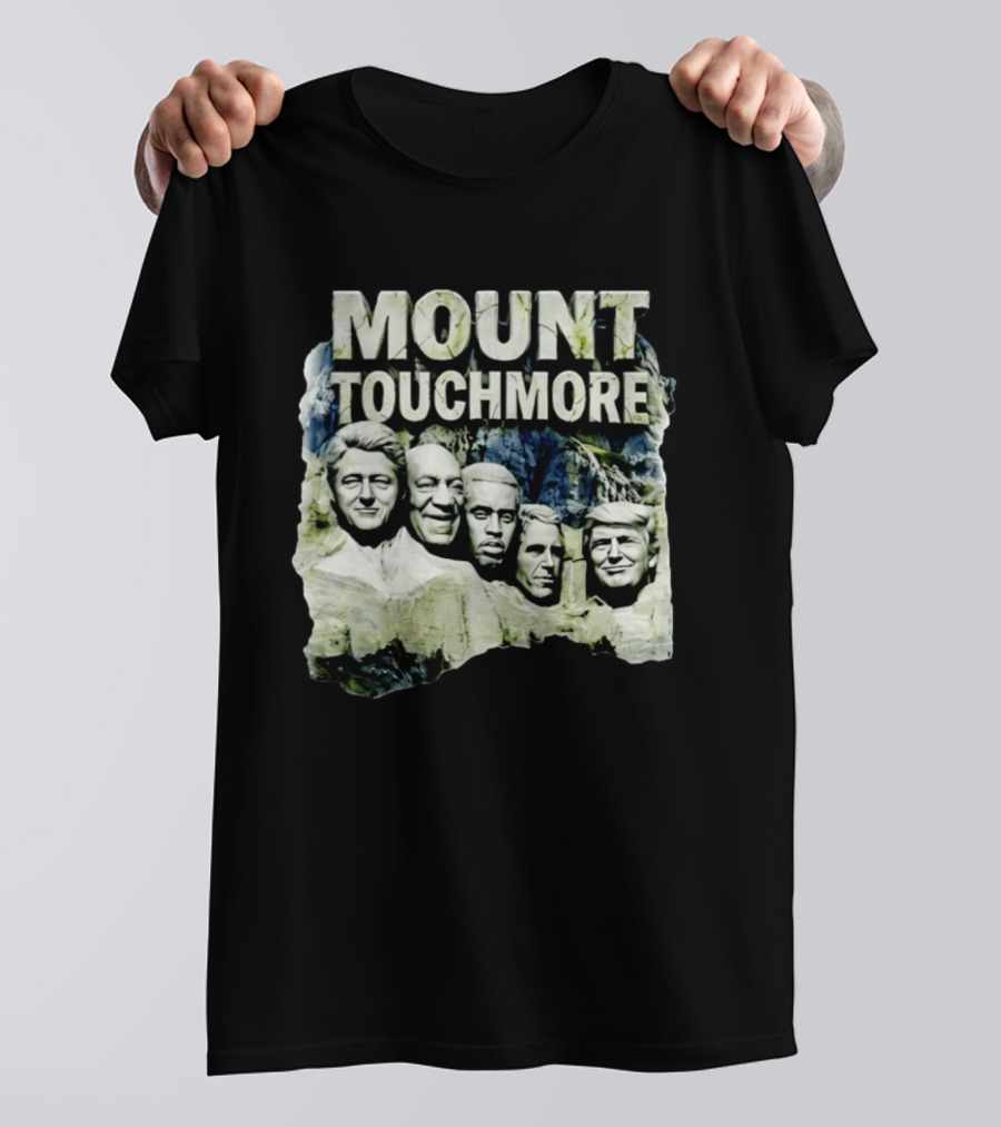Mount Touchmore Clinton Cosby Obama George W Bush Donald Trump T-Shirt
