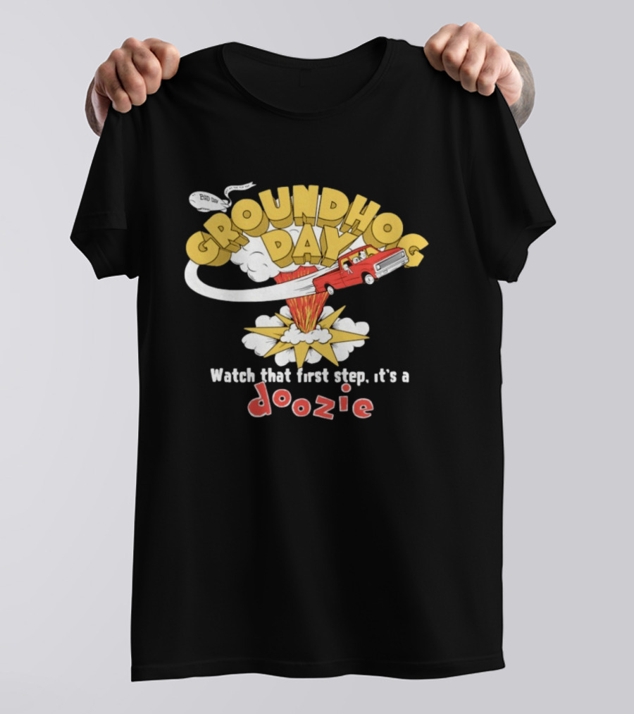 Groundhog Day That First Step It’s A Doozie T-Shirt