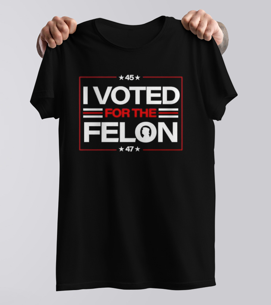 I Voted For The Felon 45 47 T-Shirt