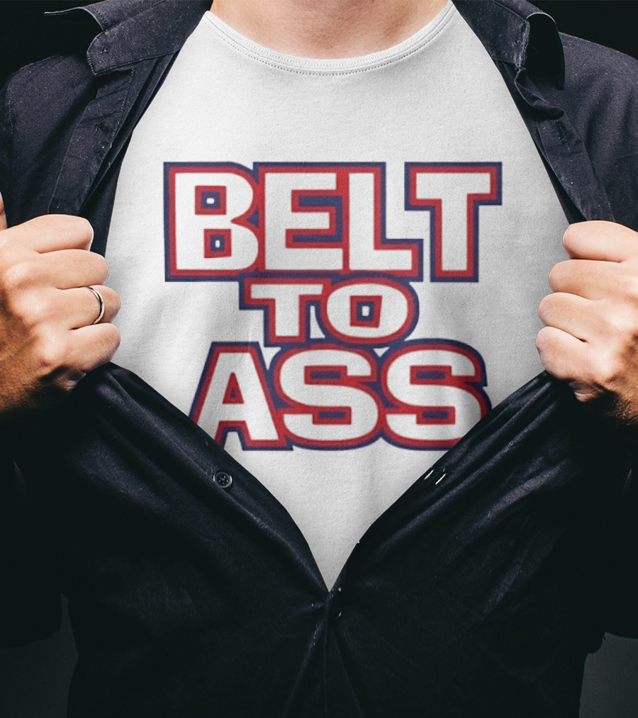 Belt To Ass Text Graphic Bold Red And Blue T-Shirt