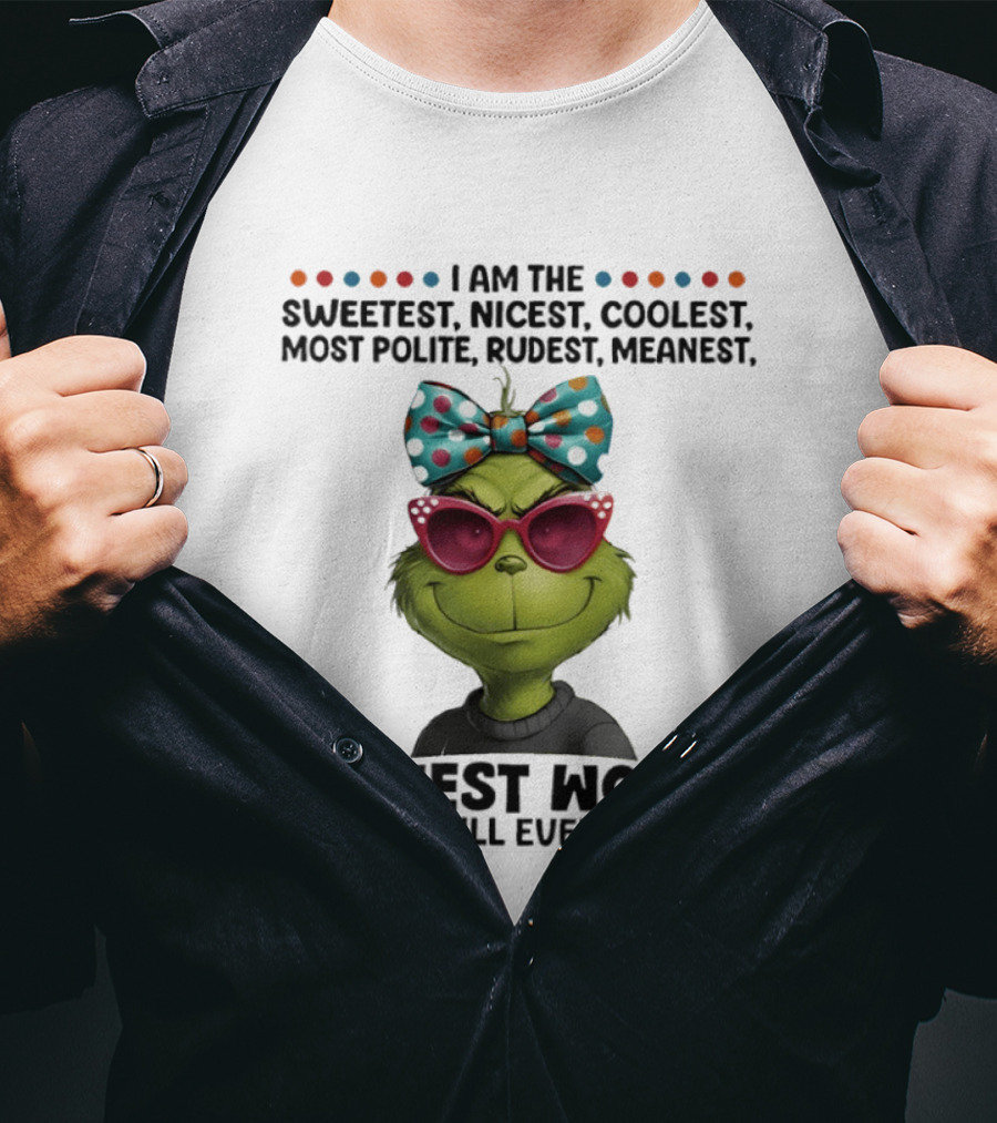 Grinch Sweetest Nicest Coolest Polite Rudest Meanest Craziest Woman T-Shirt