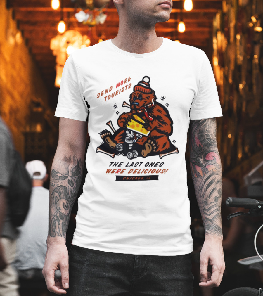 Chicago Bears Send More Tourists The Last Ones Were Delicious Chicago IL T-Shirt