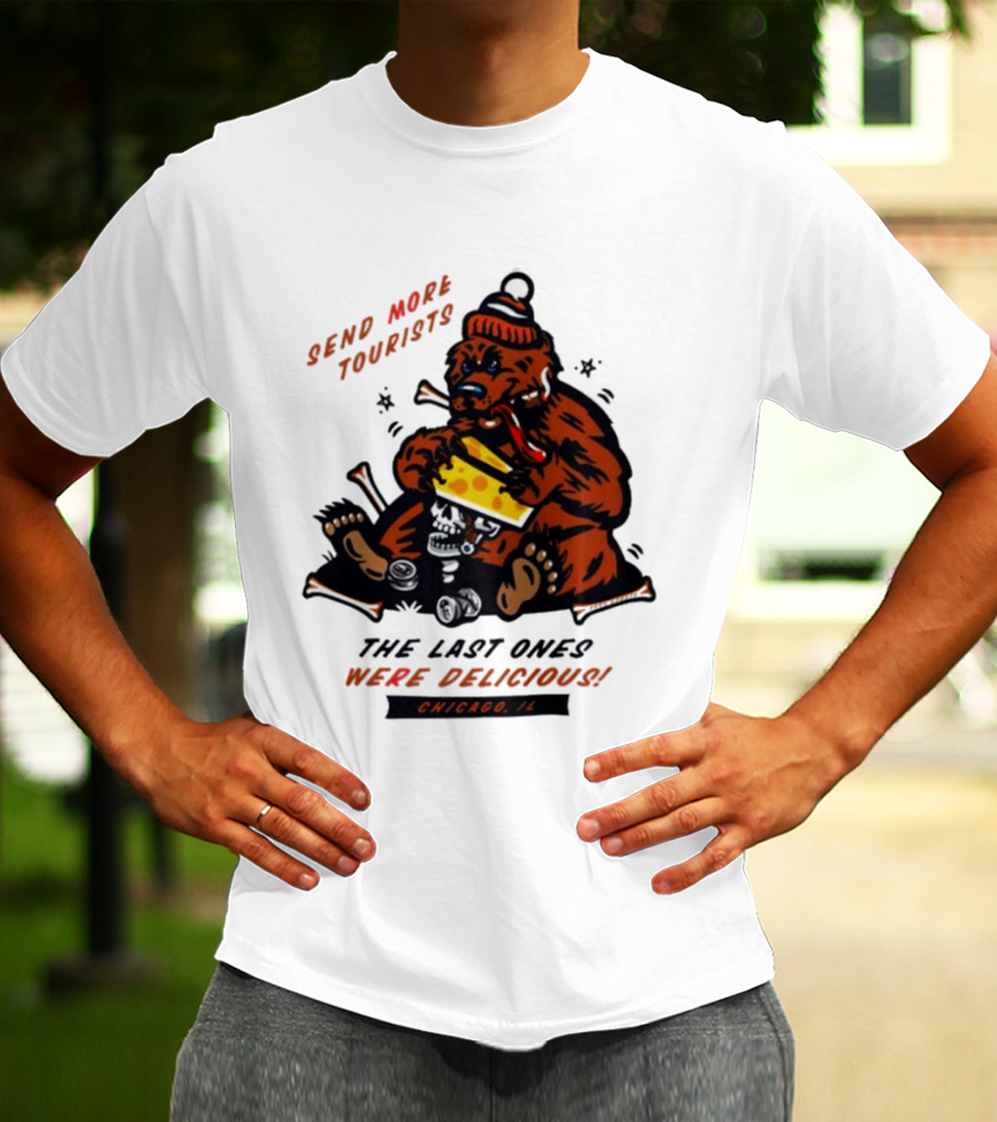 Chicago Bears Send More Tourists The Last Ones Were Delicious Chicago IL T-Shirt