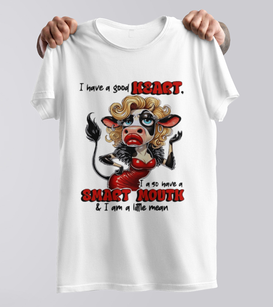 I Have A Good Heart I Also Have A Smart Mouth Cow Cartoon With Attitude T-Shirt