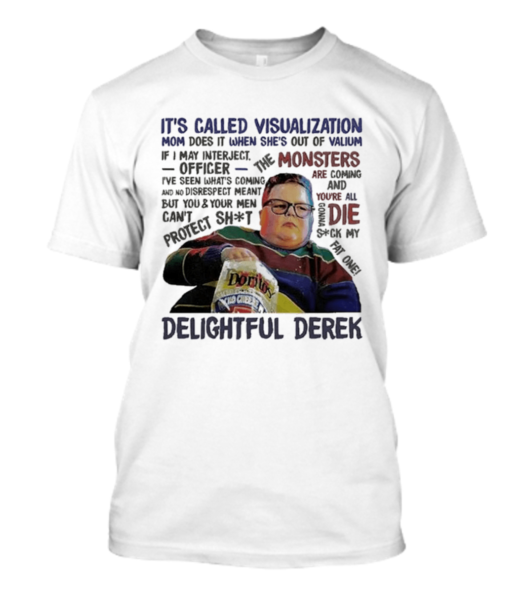 It's Called Visualization Monsters Are Coming Delightful Derek T-Shirt