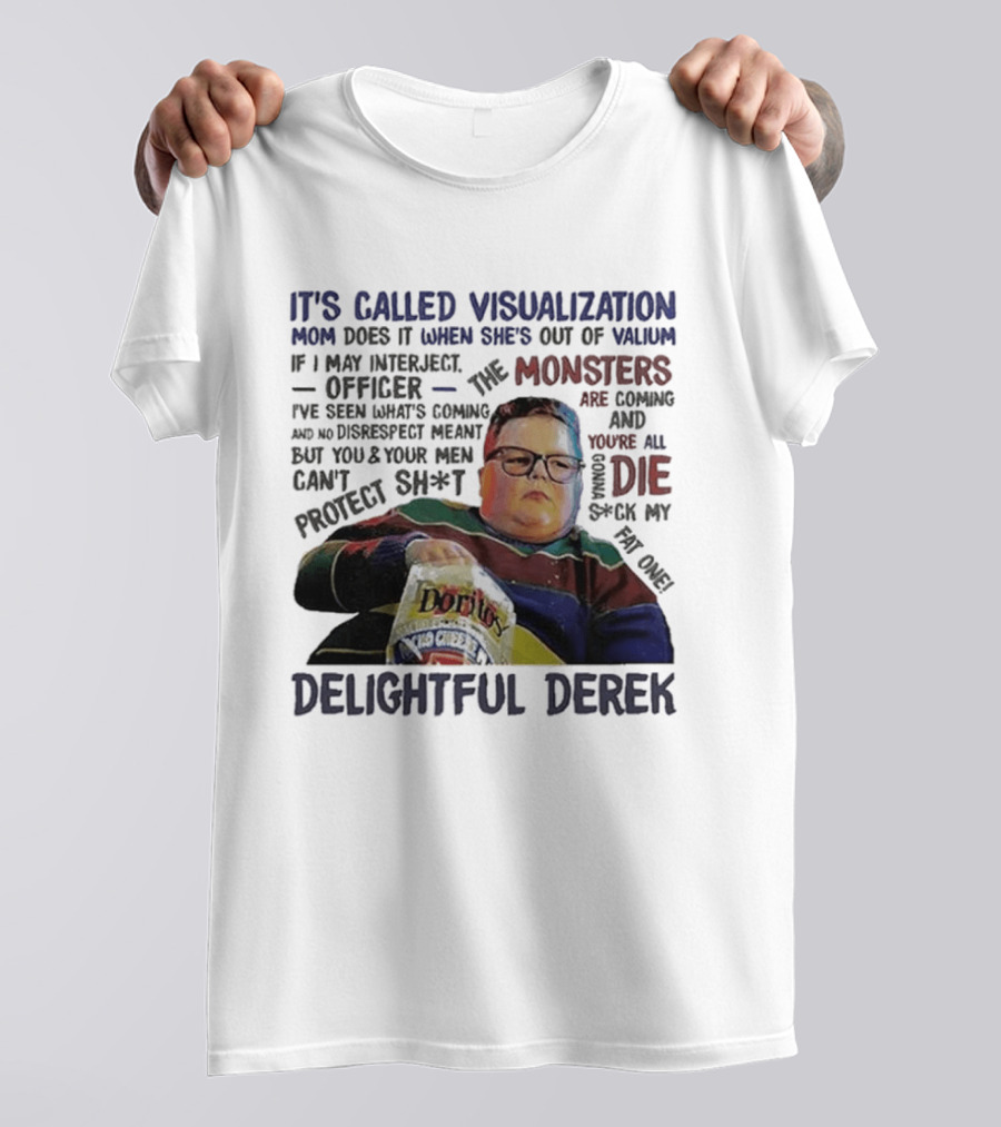 It's Called Visualization Monsters Are Coming Delightful Derek T-Shirt