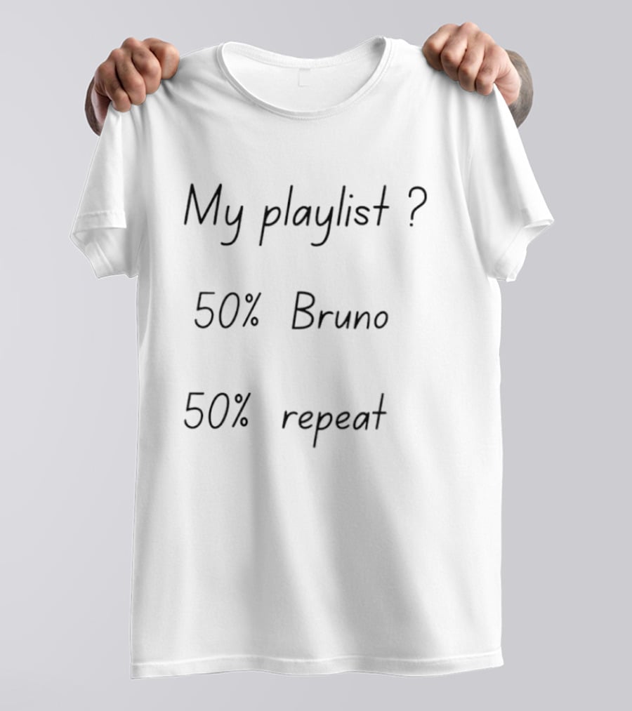 My Playlist 50 Percent Bruno 50 Percent Repeat T-Shirt