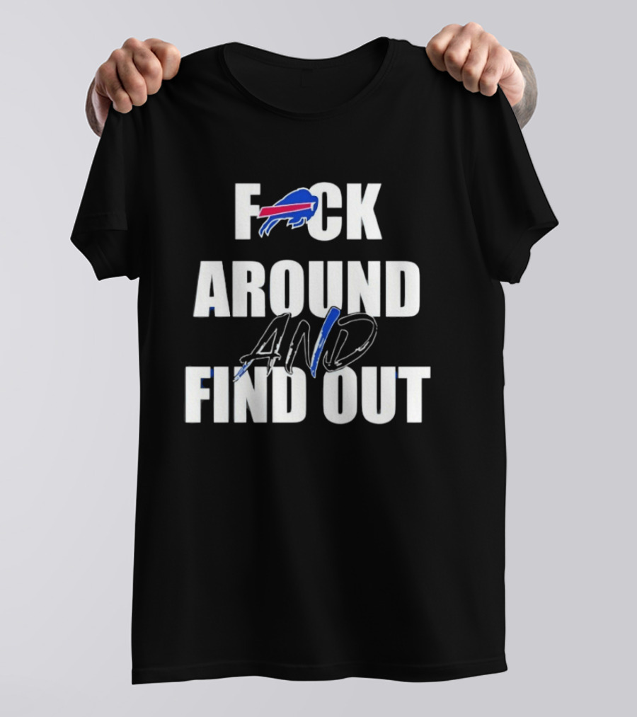 Buffalo Bills Fuck Around And Find Out T-Shirt